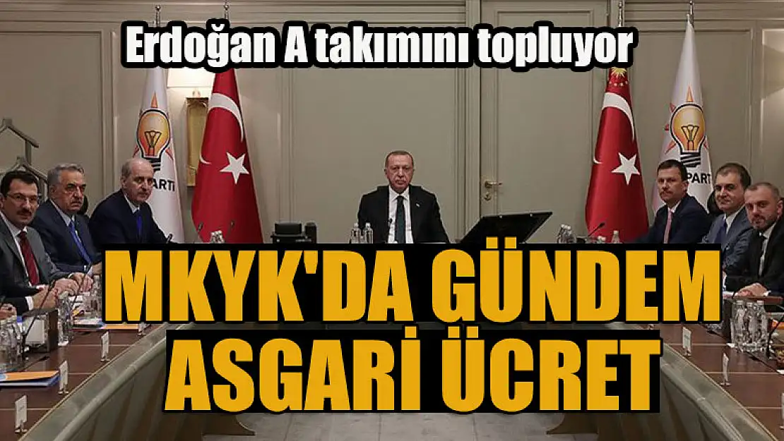 Cumhurbaşkanı Erdoğan A takımını topluyor: MKYK'da gündem asgari ücret