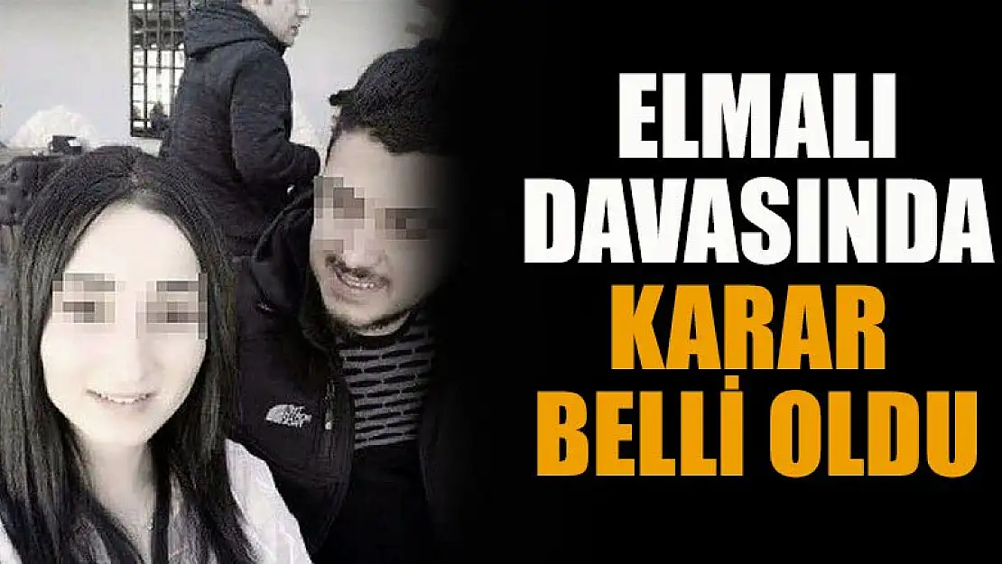 Elmalı davasında karar belli oldu