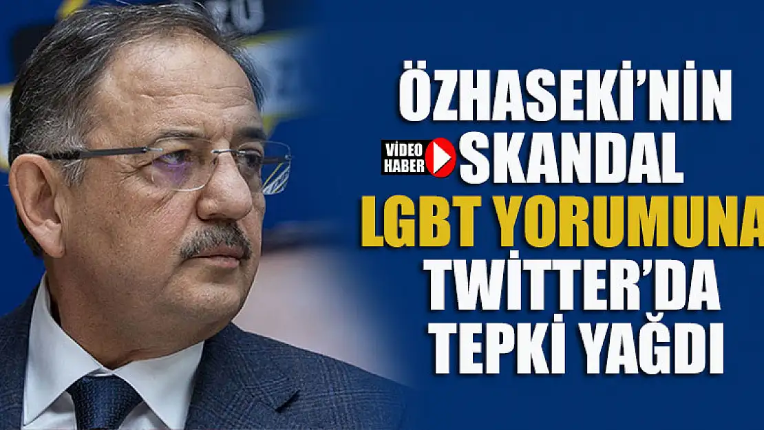 Özhaseki'nin skandal LGBT yorumuna Twitter'da tepki yağdı