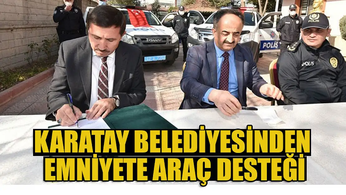 Karatay Belediyesinden emniyete araç desteği