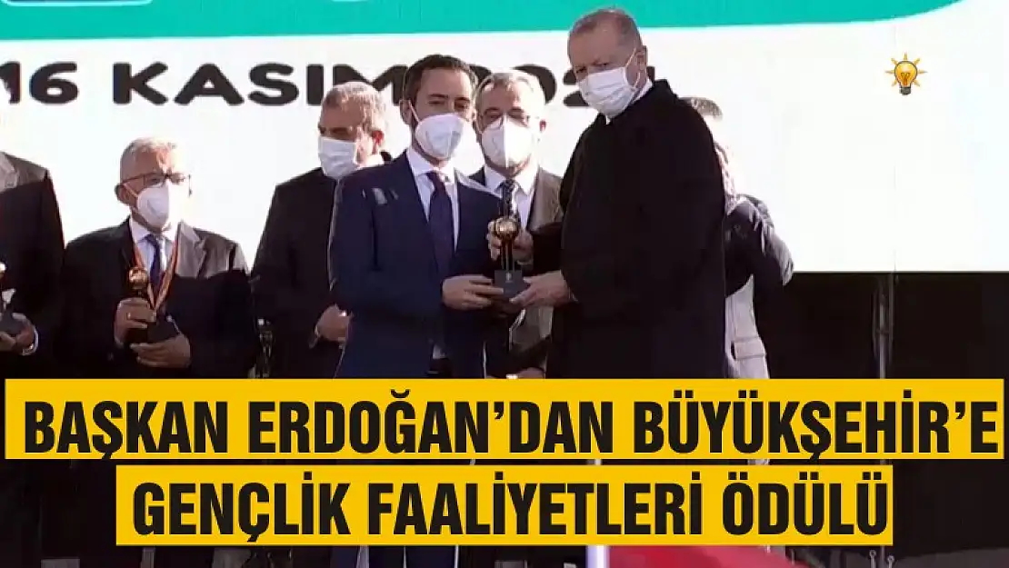 Başkan Erdoğan'dan Büyükşehir'e Gençlik Faaliyetleri Ödülü