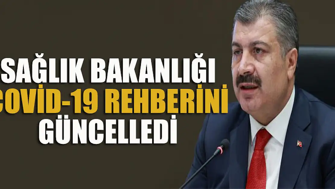 Sağlık Bakanlığı Covid-19 rehberini güncelledi