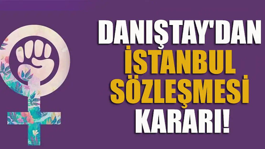 Danıştay'dan İstanbul Sözleşmesi kararı