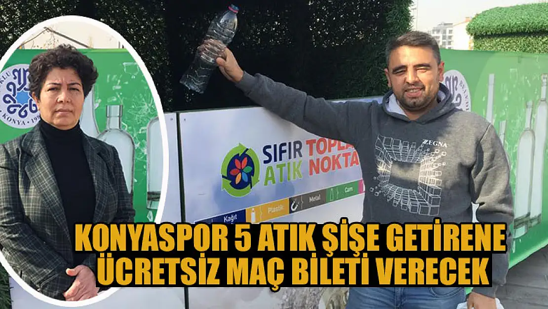 Konyaspor 5 atık şişe getirene ücretsiz maç bileti verecek