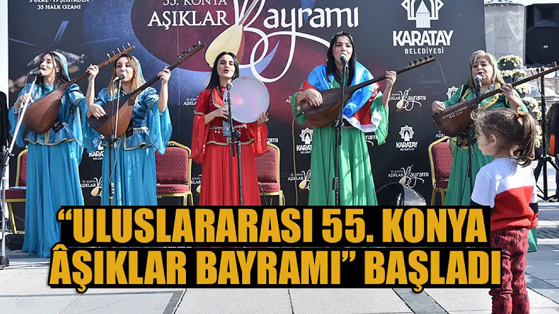 'Uluslararası 55. Konya Âşıklar Bayramı' başladı