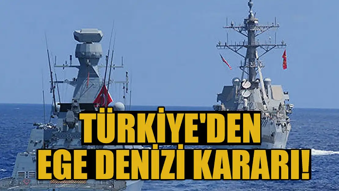 Türkiye'den Ege Denizi kararı