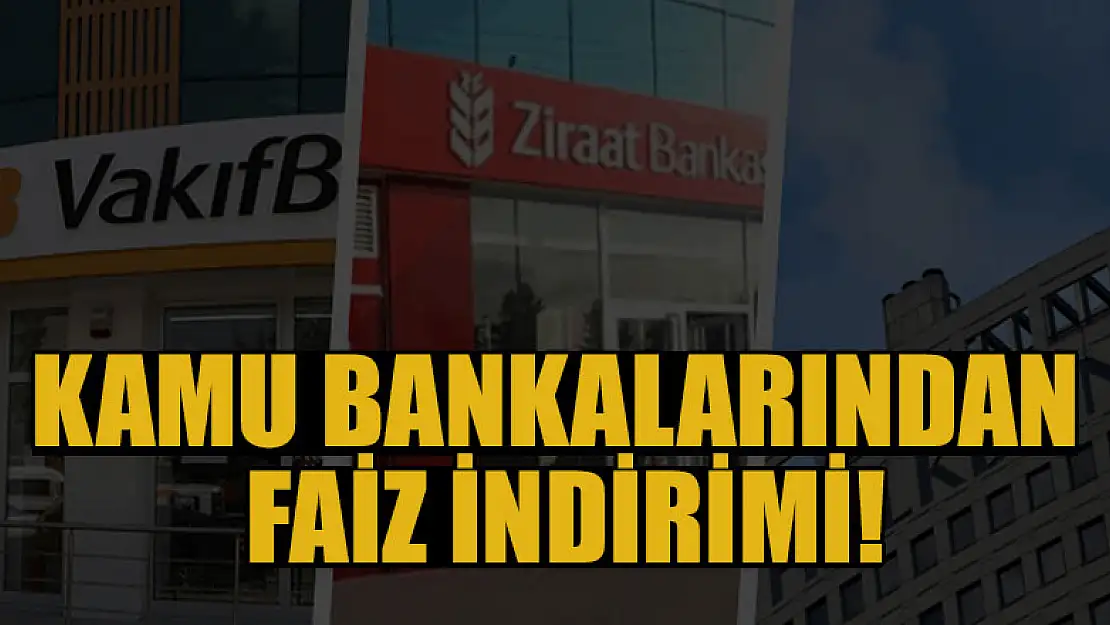 Kamu bankalarından faiz indirimi