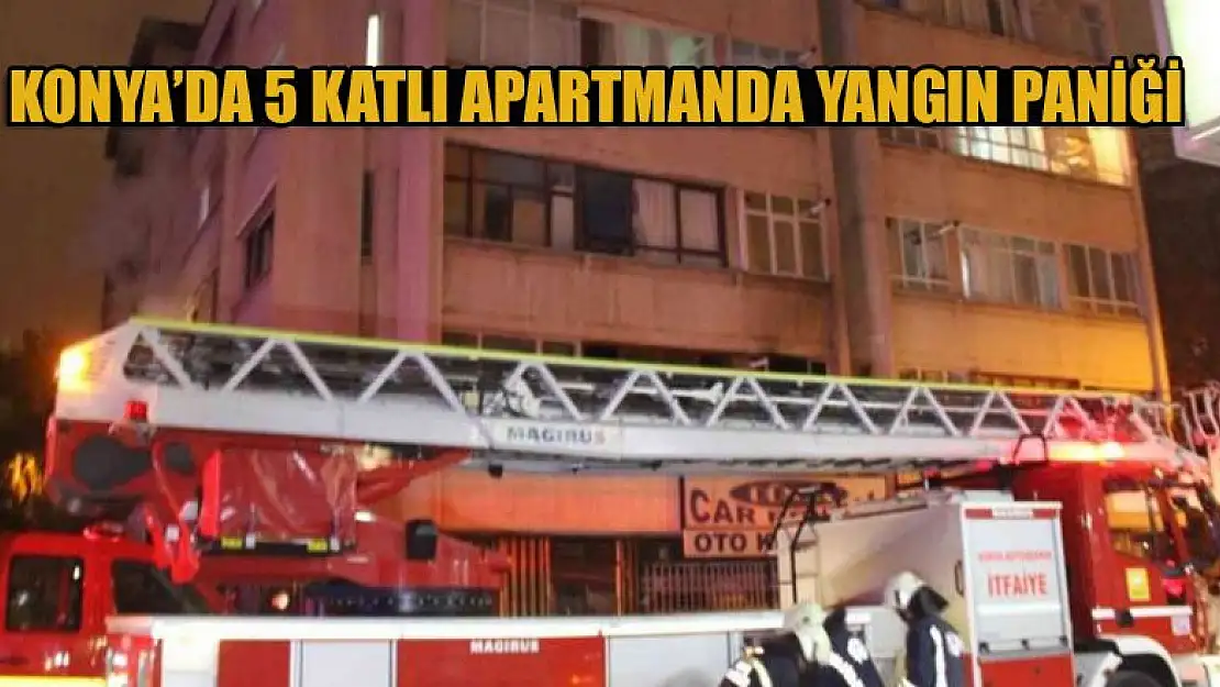 Konya'da 5 katlı apartmanda yangın paniği