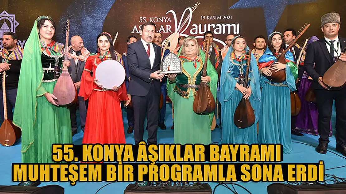 55. Konya Âşıklar Bayramı muhteşem bir programla sona erdi