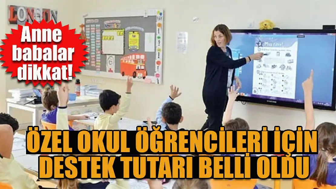 Özel okul öğrencileri için destek tutarı belli oldu