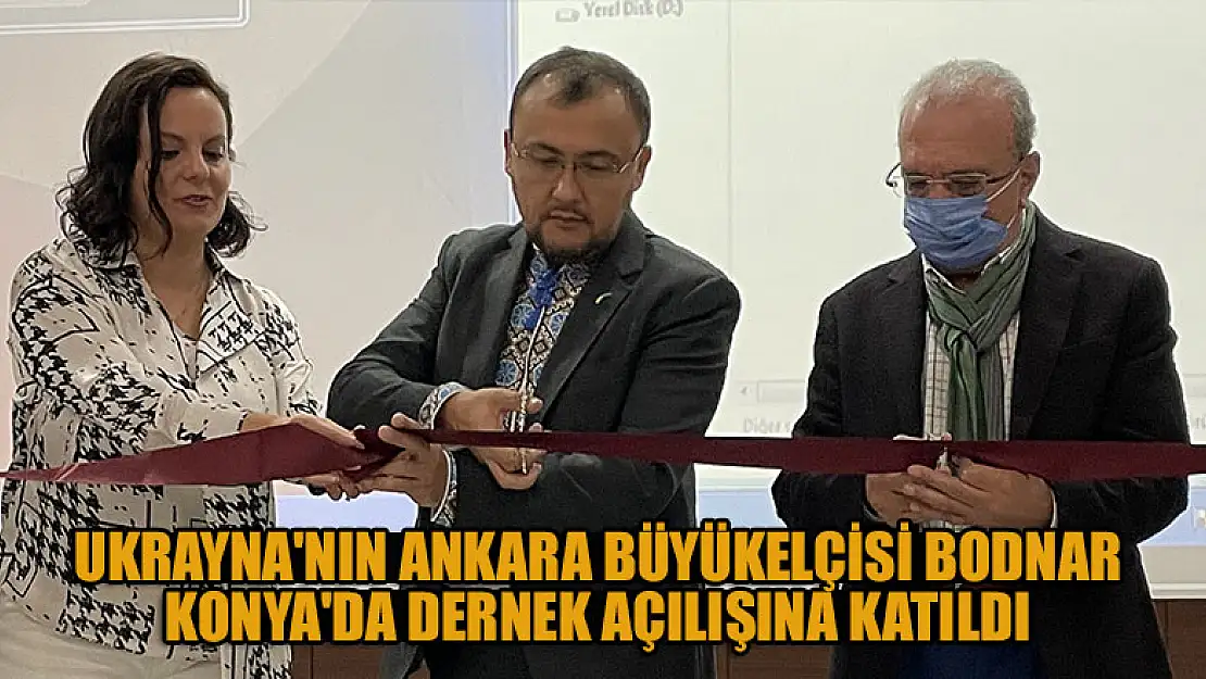 Ukrayna'nın Ankara Büyükelçisi Bodnar, Konya'da dernek açılışına katıldı: