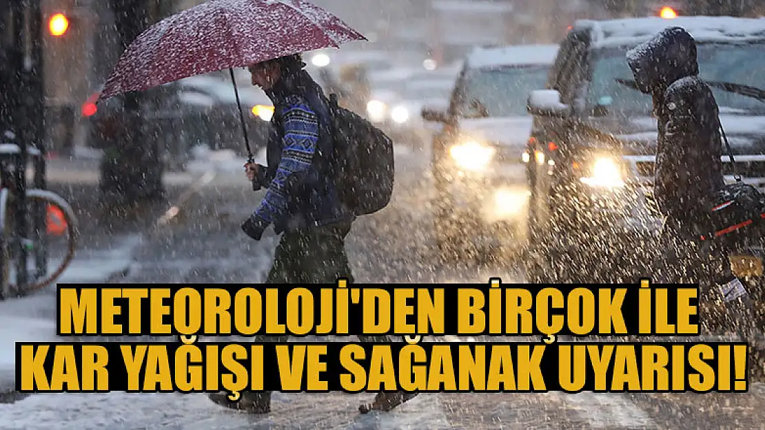 Meteoroloji'den birçok ile kar yağışı ve sağanak uyarısı!