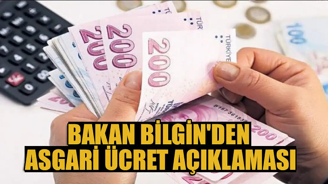 Bakan Bilgin'den asgari ücret açıklaması