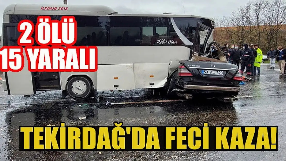 Tekirdağ'da feci kaza: 2 ölü, 15 yaralı