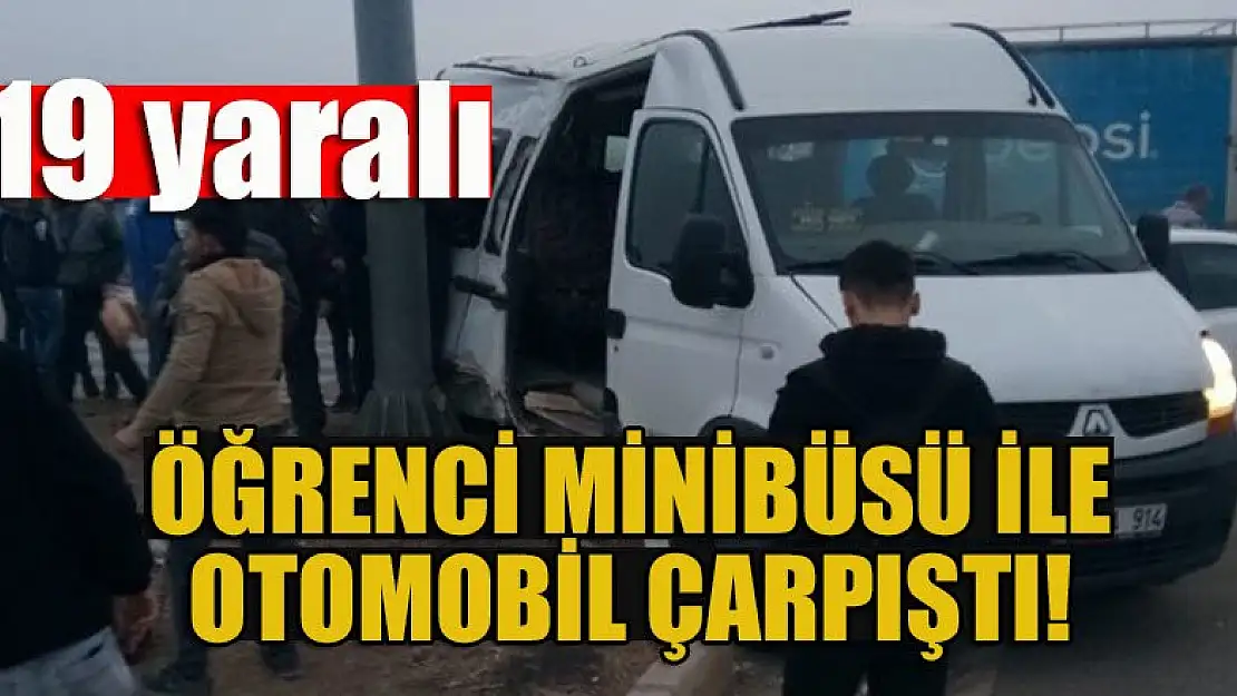 Feci kaza! öğrenci minibüsü ile otomobil çarpıştı: 19 yaralı