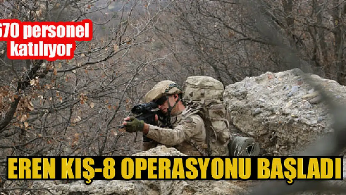 Eren Kış-8 operasyonu başladı