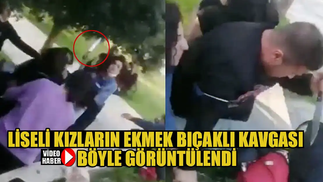 Liseli kızların ekmek bıçaklı kavgası böyle görüntülendi