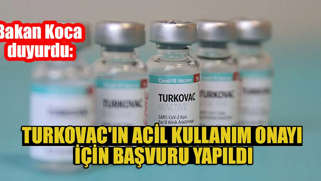 Bakan Koca: TURKOVAC'ın acil kullanım onayı için başvuru yapıldı