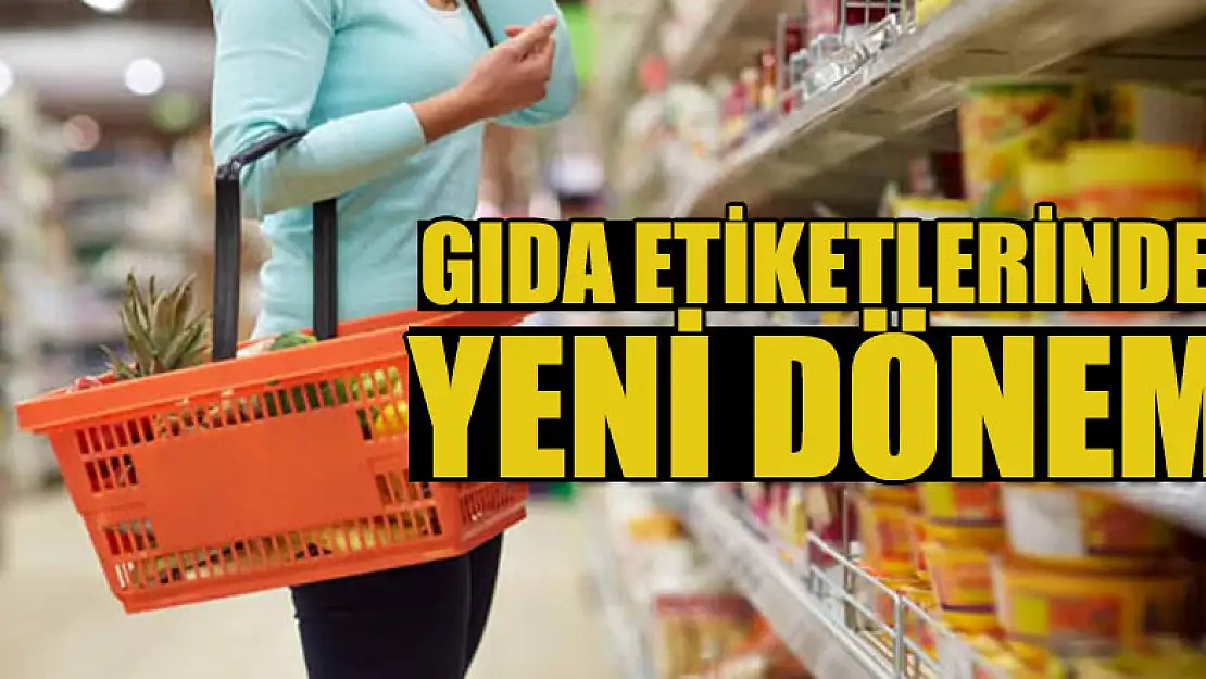 Gıda etiketlerinde yeni dönem