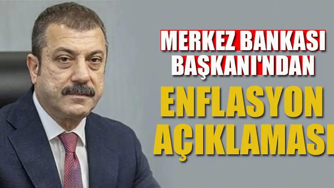 Merkez Bankası Başkanı'ndan enflasyon mesajı