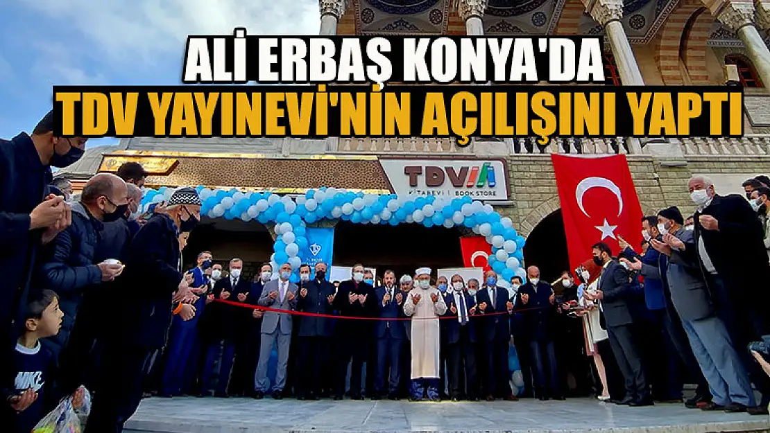 Diyanet İşleri Başkanı Erbaş Konya'da TDV Yayınevi'nin açılışını yaptı