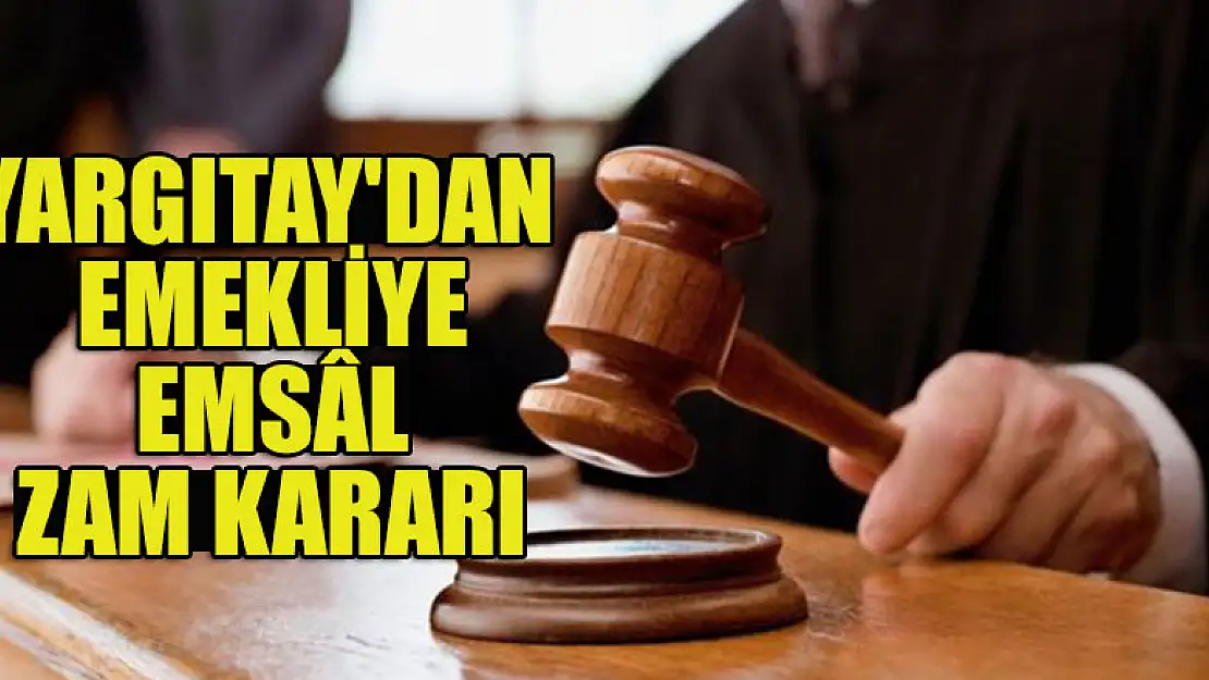 Yargıtay'dan emekliye emsâl zam kararı