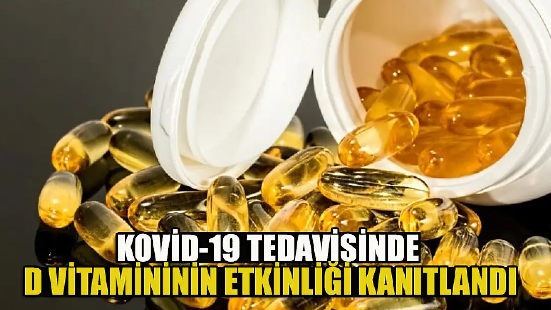 Kovid-19 tedavisinde D vitamininin etkinliği kanıtlandı