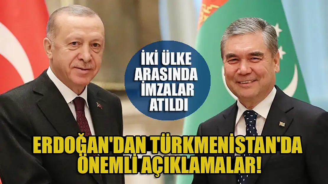 Başkan Erdoğan'dan Türkmenistan'da önemli açıklamalar