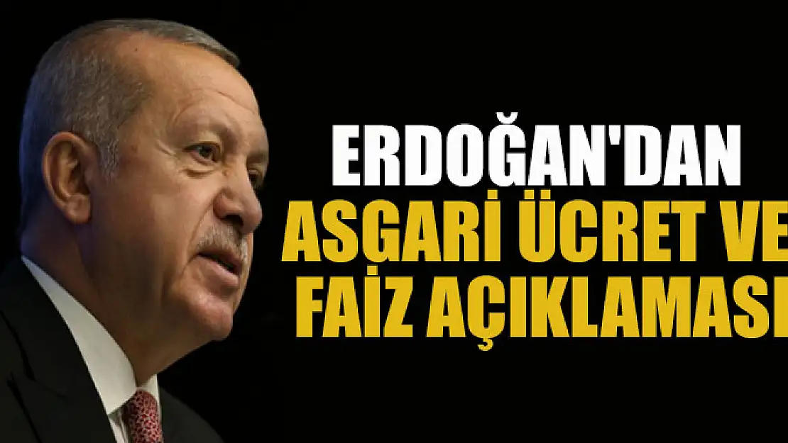 Cumhurbaşkanı Erdoğan'dan asgari ücret ve faiz açıklaması