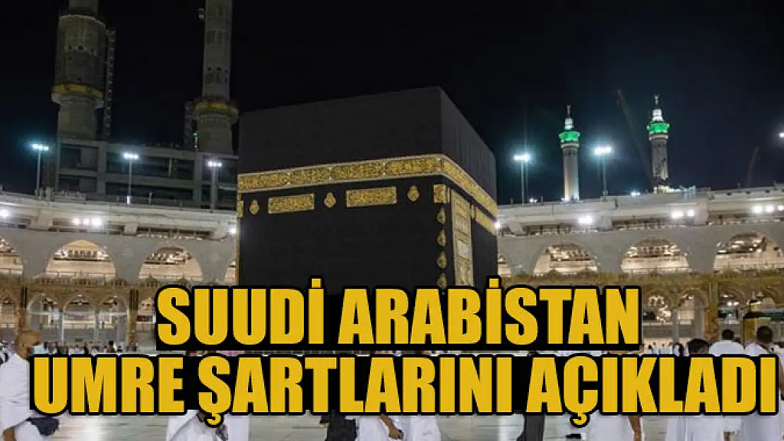 Suudi Arabistan umre şartlarını açıkladı