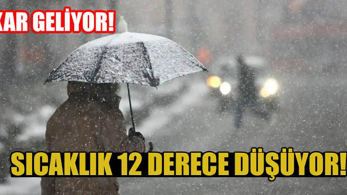 Sıcaklık 12 derece düşüyor, kar geliyor!