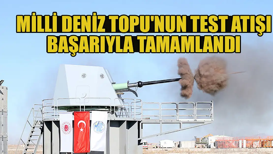 Milli Deniz Topu'nun test atışı başarıyla tamamlandı