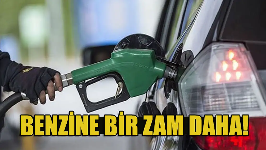 Benzine bir zam daha!