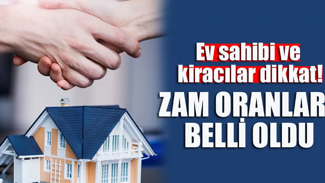 Ev sahibi ve kiracılar dikkat! Zam oranları belli oldu