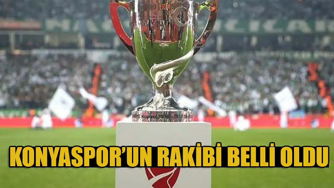 Konyaspor'un rakibi belli oldu