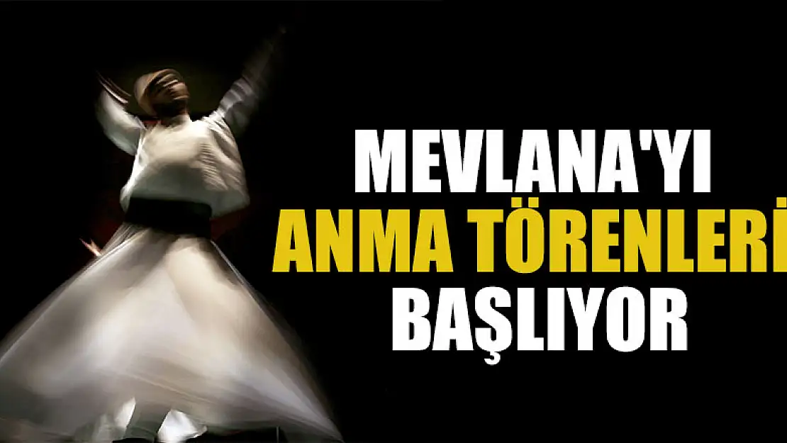 Hazreti Mevlana'yı anma törenleri başlıyor