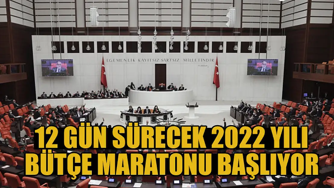 12 gün sürecek 2022 yılı bütçe maratonu başlıyor