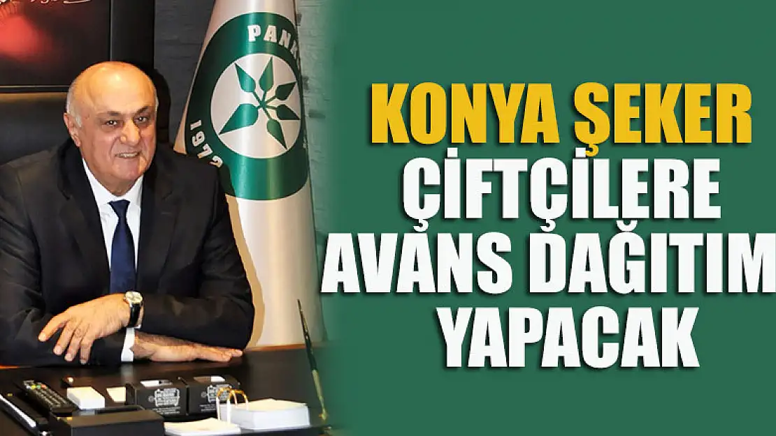 Konya Şeker çiftçilere avans dağıtımı yapacak