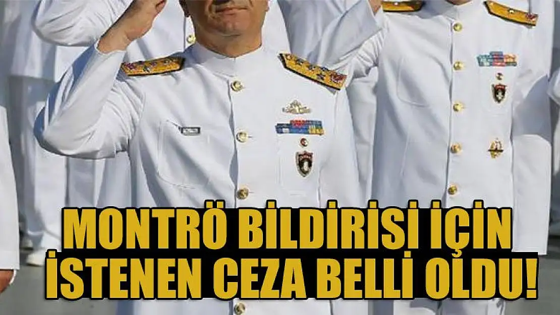 Montrö bildirisi için istenen ceza belli oldu!