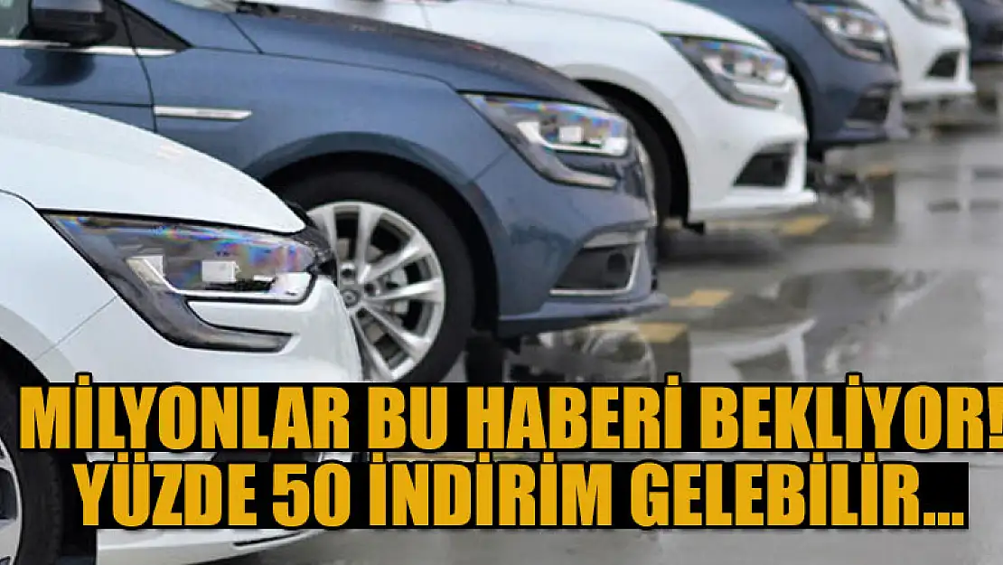 Milyonlar bu haberi bekliyor! Yüzde 50 indirim gelebilir...