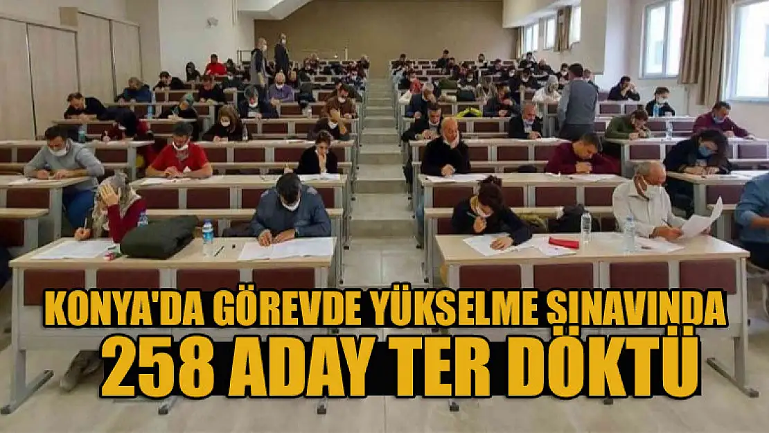 Konya'da görevde yükselme sınavında 258 aday ter döktü