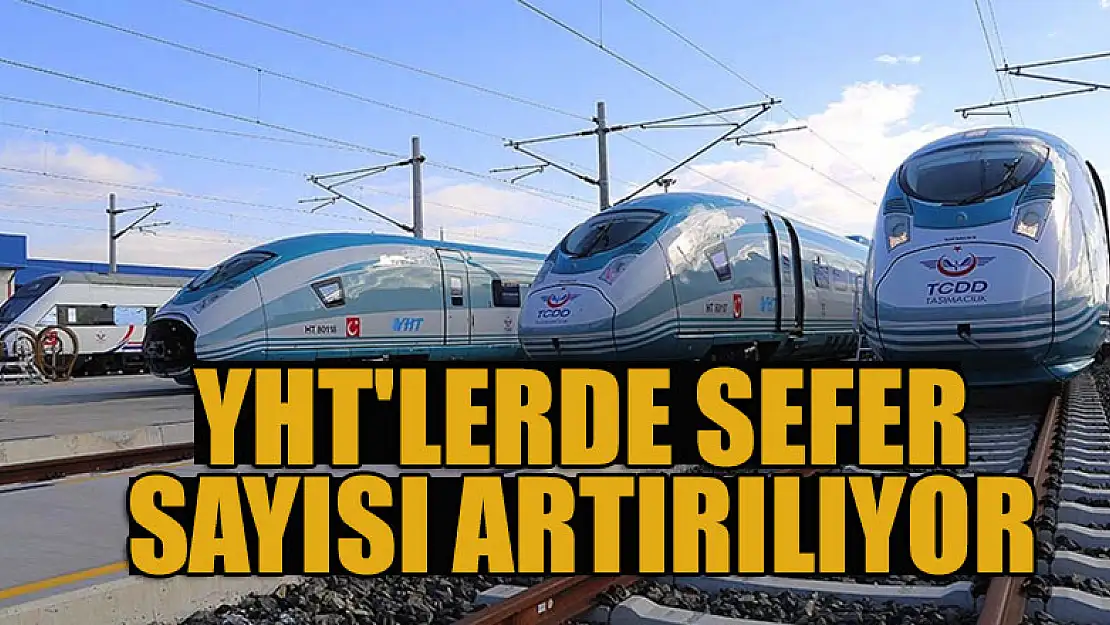 YHT'lerde sefer sayısı artırılıyor