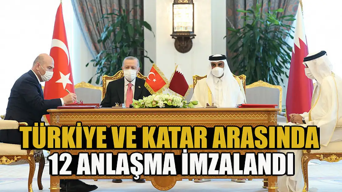 Türkiye ve Katar arasında 12 anlaşma imzalandı