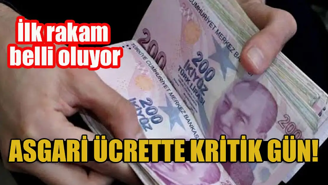 Asgari ücrette kritik gün! İlk rakam belli oluyor