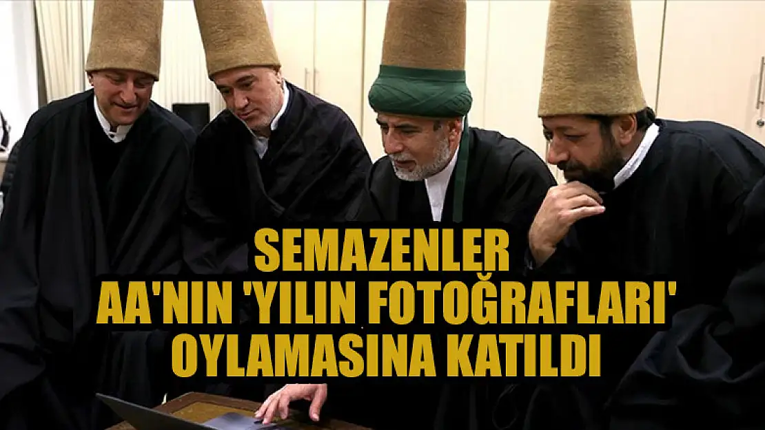 Semazenler AA'nın 'Yılın Fotoğrafları' oylamasına katıldı