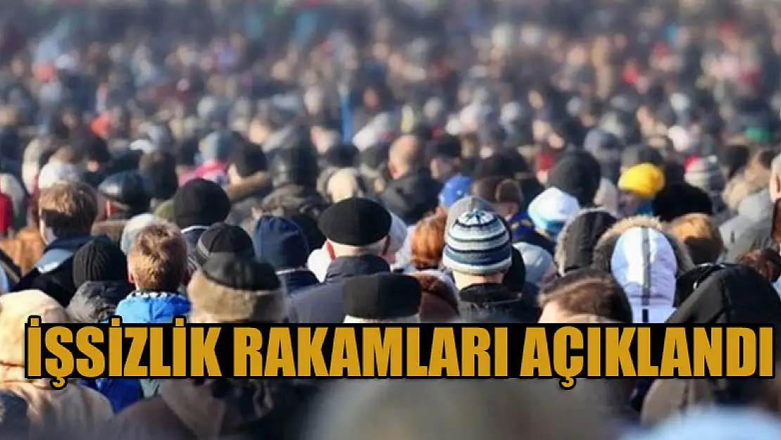 İşsizlik rakamları açıklandı