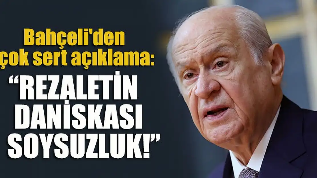 MHP Başkanı Bahçeli'den çok sert açıklama