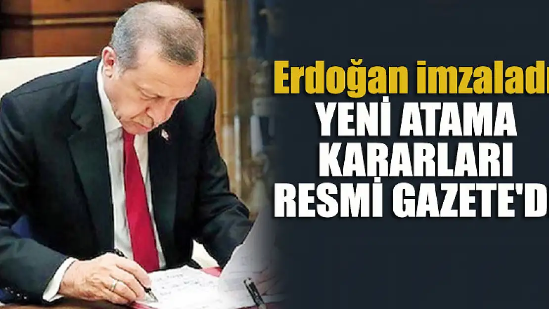 Erdoğan imzaladı! Yeni atama kararları Resmi Gazete'de