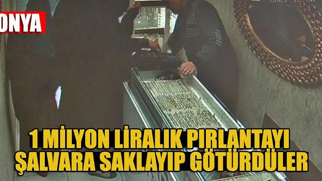 Konya'da 50 liralık bileklik aldılar, 1 milyon liralık pırlantayı şalvara saklayıp götürdüler