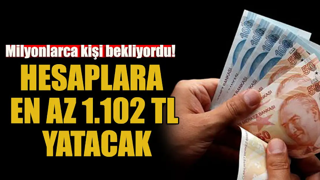 Milyonlarca kişi bekliyordu: Hesaplara en az 1.102 TL yatacak